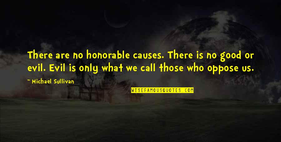 Pfarrer Quotes By Michael Sullivan: There are no honorable causes. There is no