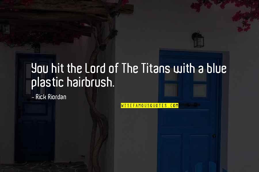 Pfarrerin Quotes By Rick Riordan: You hit the Lord of The Titans with