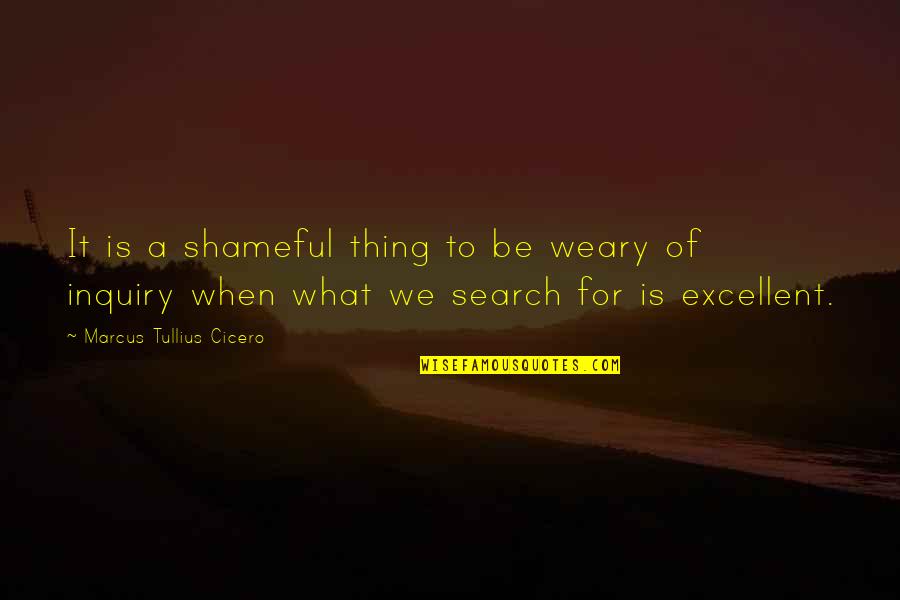Pfarrernotbund Quotes By Marcus Tullius Cicero: It is a shameful thing to be weary Pfarrernotbund Quotes By Marcus Tullius Cicero: It is a shameful thing to be weary