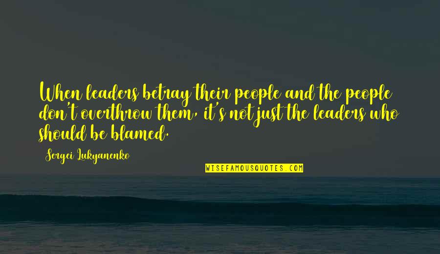 Pfarrernotbund Quotes By Sergei Lukyanenko: When leaders betray their people and the people Pfarrernotbund Quotes By Sergei Lukyanenko: When leaders betray their people and the people