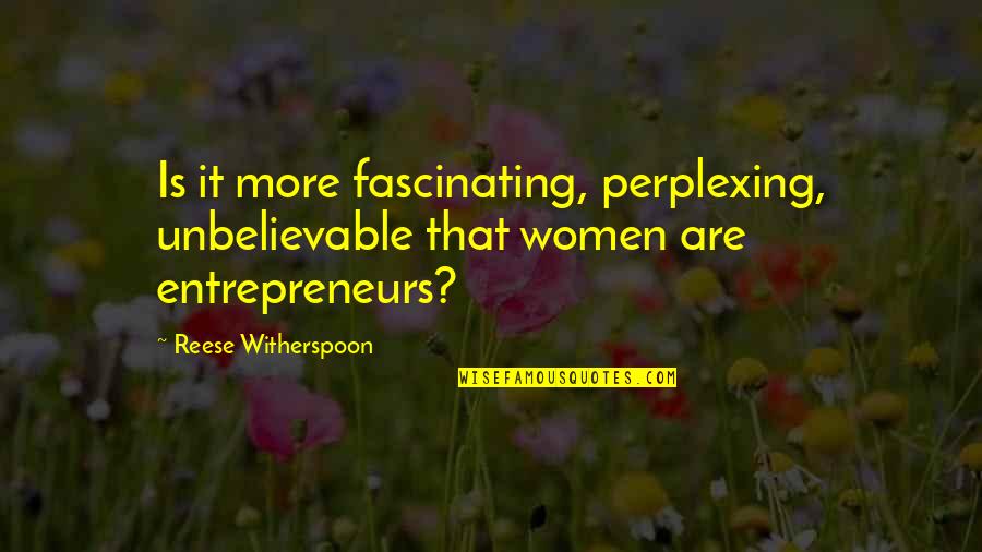 Pfaus Photography Quotes By Reese Witherspoon: Is it more fascinating, perplexing, unbelievable that women
