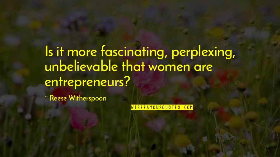 Pfaus Photography Quotes By Reese Witherspoon: Is it more fascinating, perplexing, unbelievable that women Pfaus Photography Quotes By Reese Witherspoon: Is it more fascinating, perplexing, unbelievable that women