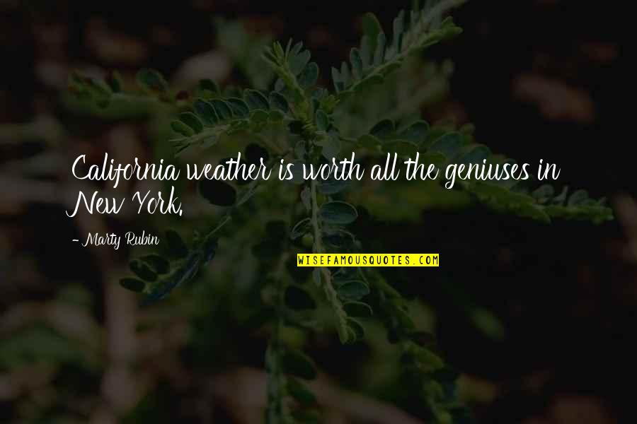 Pfausarah Quotes By Marty Rubin: California weather is worth all the geniuses in