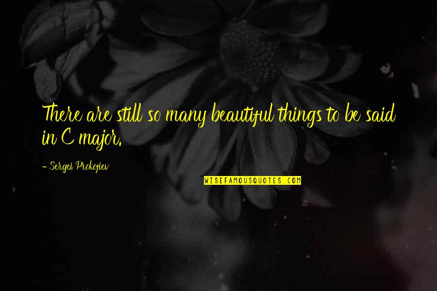 Pfausarah Quotes By Sergei Prokofiev: There are still so many beautiful things to Pfausarah Quotes By Sergei Prokofiev: There are still so many beautiful things to