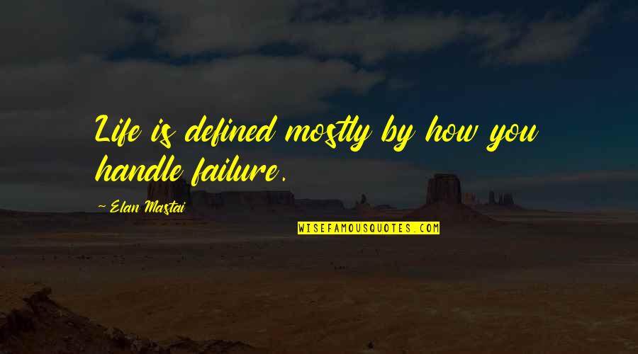 Pfeffel Silk Quotes By Elan Mastai: Life is defined mostly by how you handle
