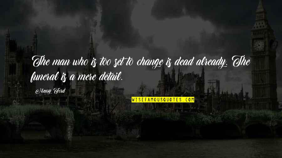 Pfefferk Rner Folgen Bersicht Quotes By Henry Ford: The man who is too set to change