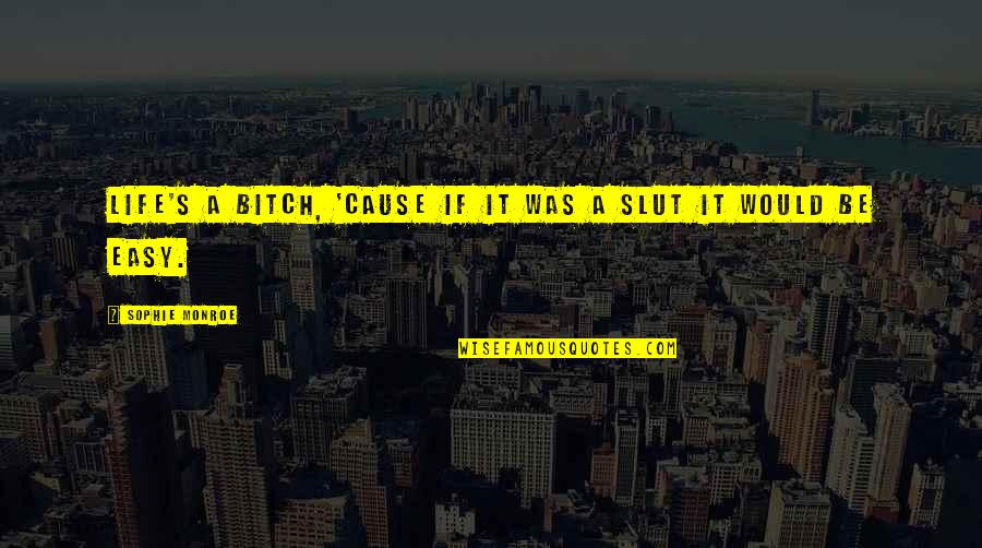 Pfefferk Rner Folgen Bersicht Quotes By Sophie Monroe: Life's a bitch, 'cause if it was a Pfefferk Rner Folgen Bersicht Quotes By Sophie Monroe: Life's a bitch, 'cause if it was a