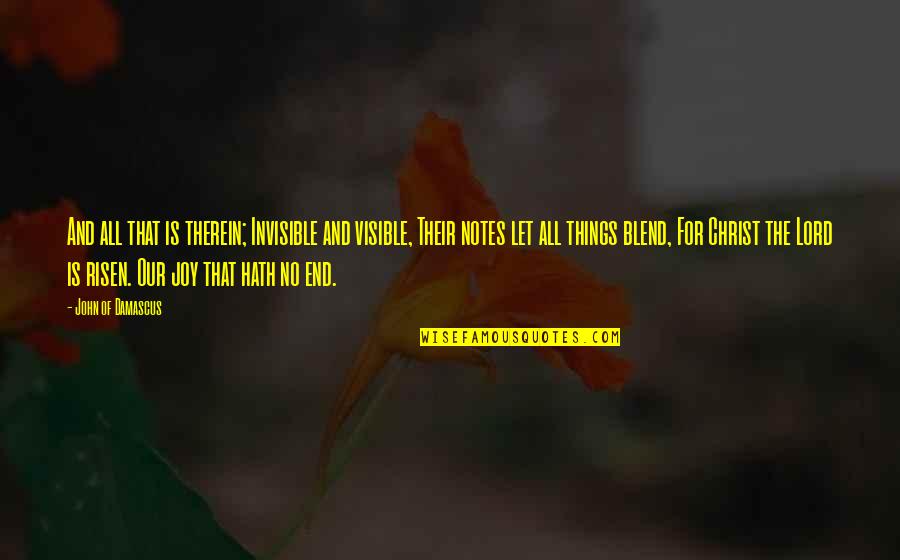 Pfeifenerde Quotes By John Of Damascus: And all that is therein; Invisible and visible,