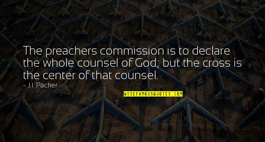 Pfeiffers Sales Quotes By J.I. Packer: The preachers commission is to declare the whole