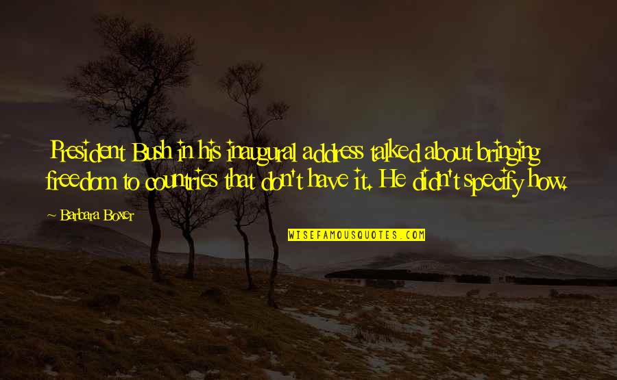 Pfeil Funeral Home Quotes By Barbara Boxer: President Bush in his inaugural address talked about Pfeil Funeral Home Quotes By Barbara Boxer: President Bush in his inaugural address talked about