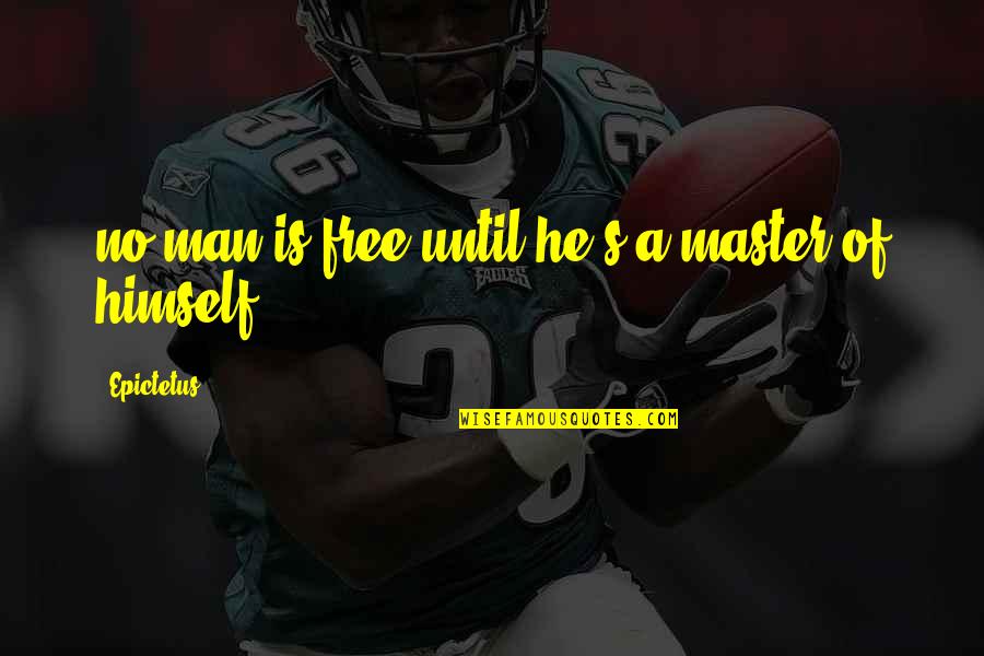 Pfeile Tastatur Quotes By Epictetus: no man is free until he s a Pfeile Tastatur Quotes By Epictetus: no man is free until he s a