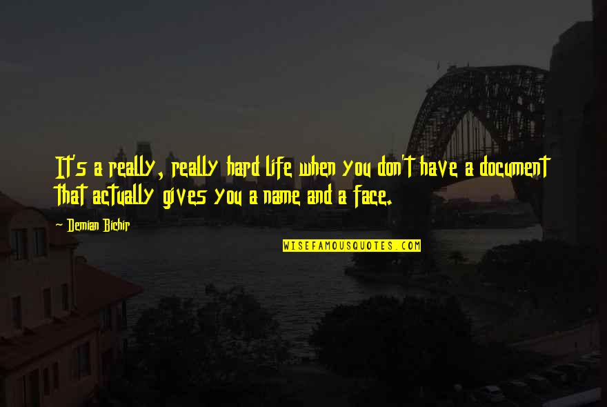 Pfff Quotes By Demian Bichir: It's a really, really hard life when you Pfff Quotes By Demian Bichir: It's a really, really hard life when you