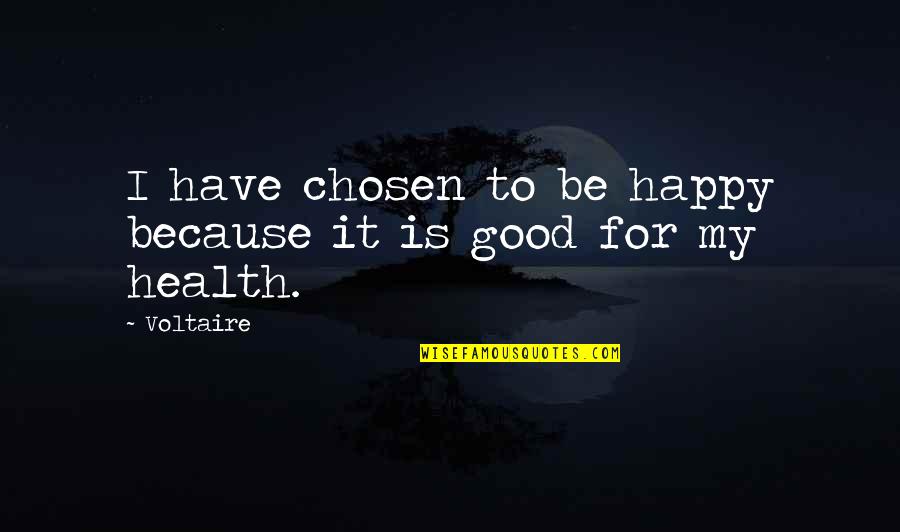Pfiesteria Bacteria Quotes By Voltaire: I have chosen to be happy because it