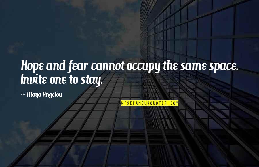 Pfiffner Building Quotes By Maya Angelou: Hope and fear cannot occupy the same space.