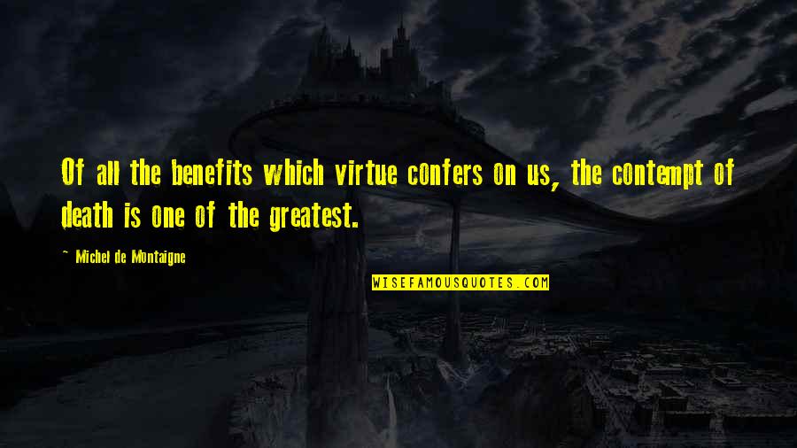 Pfiffner Building Quotes By Michel De Montaigne: Of all the benefits which virtue confers on