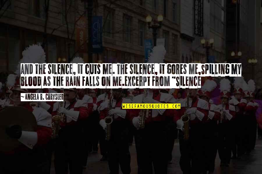Pfiix Quotes By Angela B. Chrysler: And the silence, it cuts me. The silence,