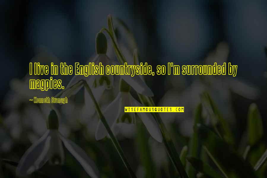 Pfilbryte Quotes By Kenneth Branagh: I live in the English countryside, so I'm Pfilbryte Quotes By Kenneth Branagh: I live in the English countryside, so I'm