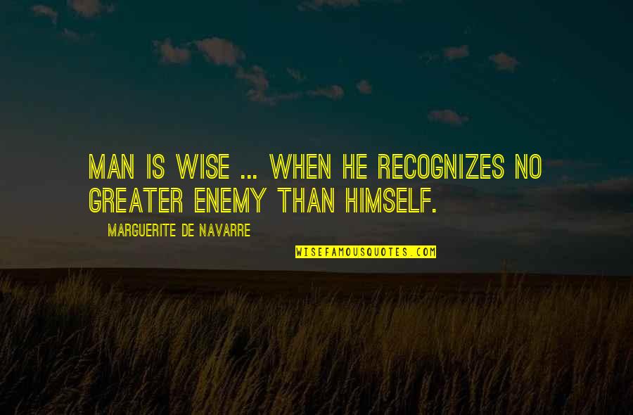 Pfisterer Sefag Quotes By Marguerite De Navarre: Man is wise ... when he recognizes no