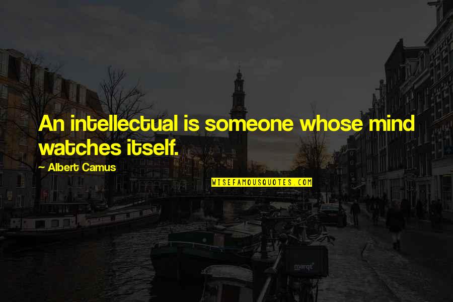 Pfizer Lawsuits Quotes By Albert Camus: An intellectual is someone whose mind watches itself.