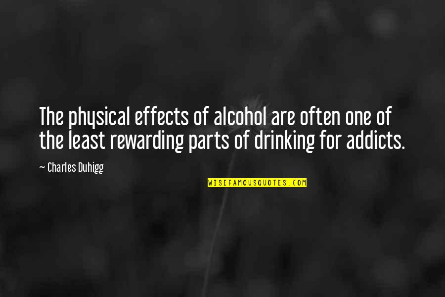 Pflaumer Bros Quotes By Charles Duhigg: The physical effects of alcohol are often one
