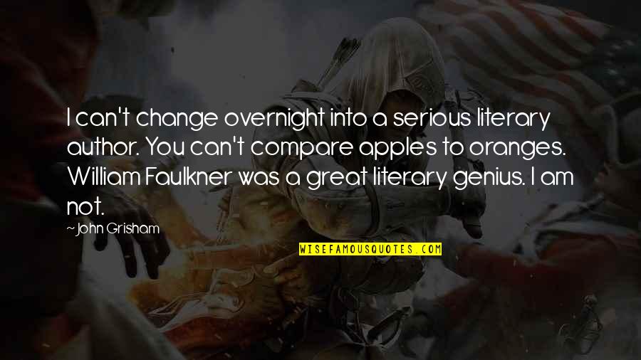 Pflaumer Bros Quotes By John Grisham: I can't change overnight into a serious literary