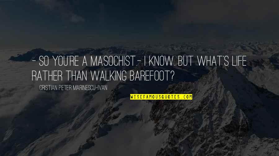 Pflicht Duden Quotes By Cristian Peter Marinescu-Ivan: - So you're a masochist.- I know. But Pflicht Duden Quotes By Cristian Peter Marinescu-Ivan: - So you're a masochist.- I know. But