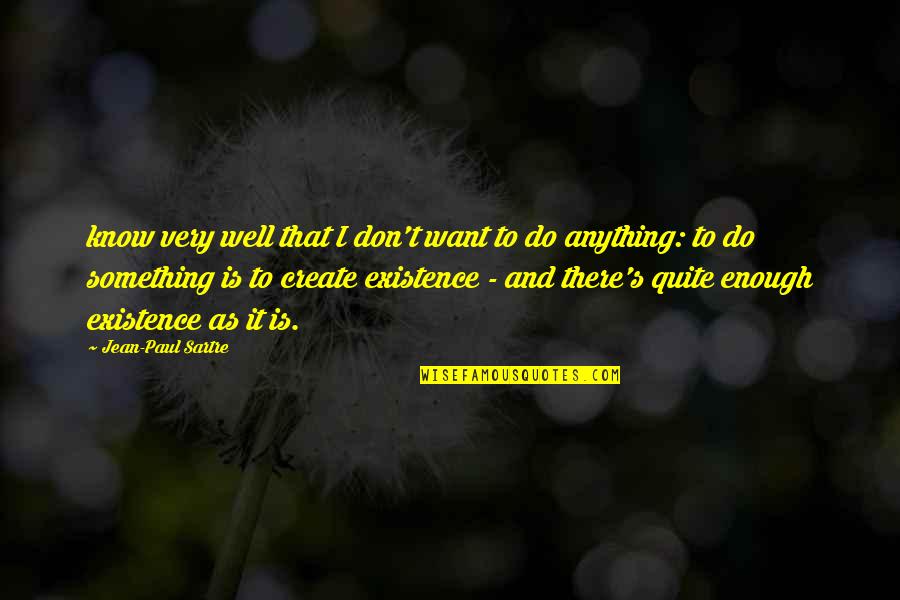 Pflicht Duden Quotes By Jean-Paul Sartre: know very well that I don't want to Pflicht Duden Quotes By Jean-Paul Sartre: know very well that I don't want to