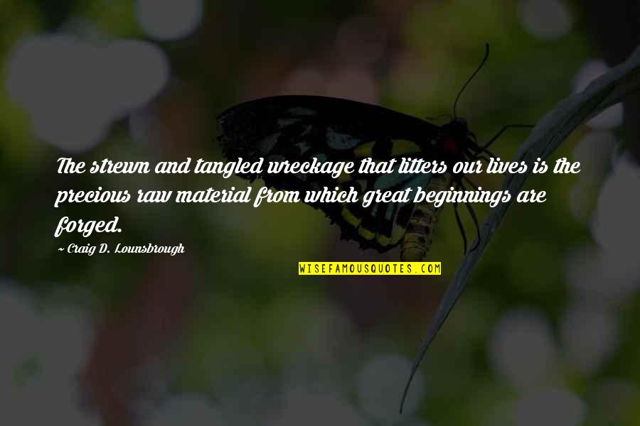 Pflicht English Quotes By Craig D. Lounsbrough: The strewn and tangled wreckage that litters our Pflicht English Quotes By Craig D. Lounsbrough: The strewn and tangled wreckage that litters our