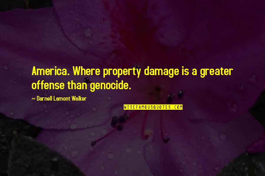Pflieger Quotes By Darnell Lamont Walker: America. Where property damage is a greater offense