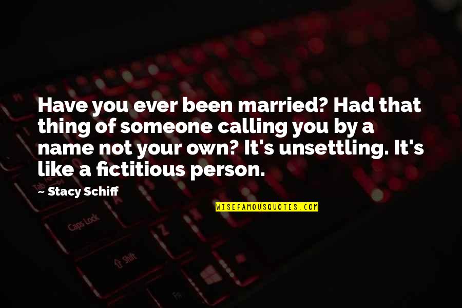 Pflieger Quotes By Stacy Schiff: Have you ever been married? Had that thing Pflieger Quotes By Stacy Schiff: Have you ever been married? Had that thing