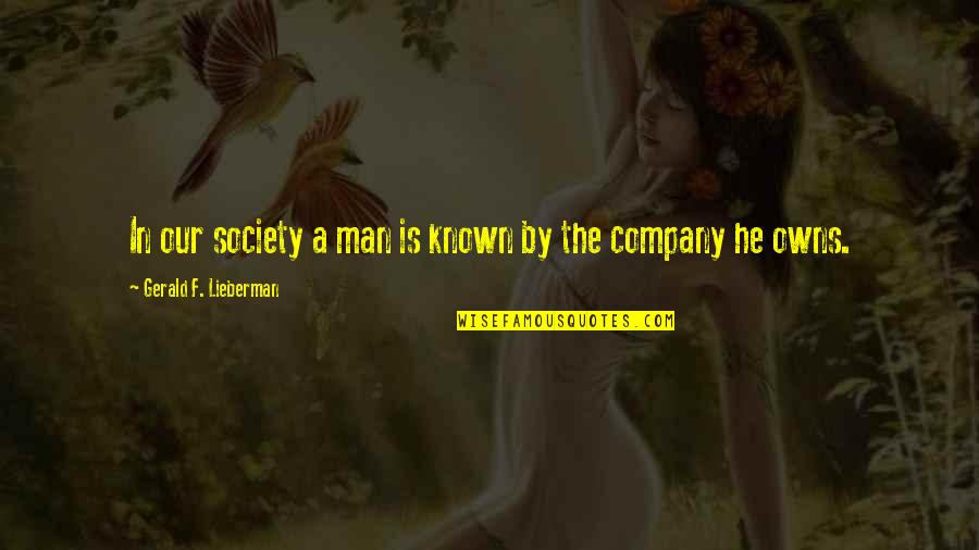 Pflieger Rockwall Quotes By Gerald F. Lieberman: In our society a man is known by Pflieger Rockwall Quotes By Gerald F. Lieberman: In our society a man is known by