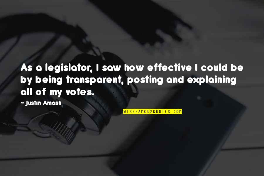 Pflueger Quotes By Justin Amash: As a legislator, I saw how effective I Pflueger Quotes By Justin Amash: As a legislator, I saw how effective I