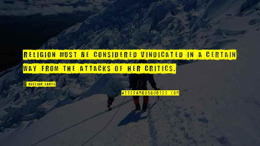 Pflueger Quotes By William James: Religion must be considered vindicated in a certain Pflueger Quotes By William James: Religion must be considered vindicated in a certain