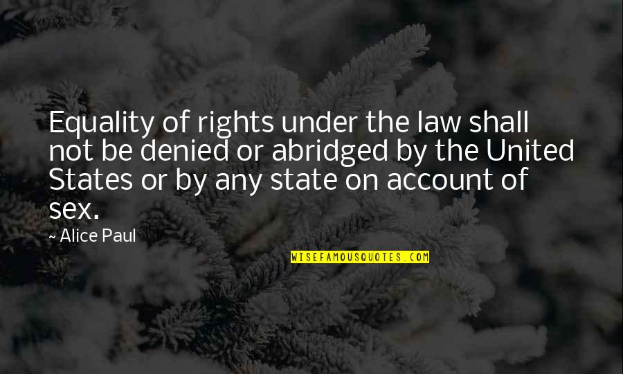 Pfrimmer Deep Quotes By Alice Paul: Equality of rights under the law shall not Pfrimmer Deep Quotes By Alice Paul: Equality of rights under the law shall not