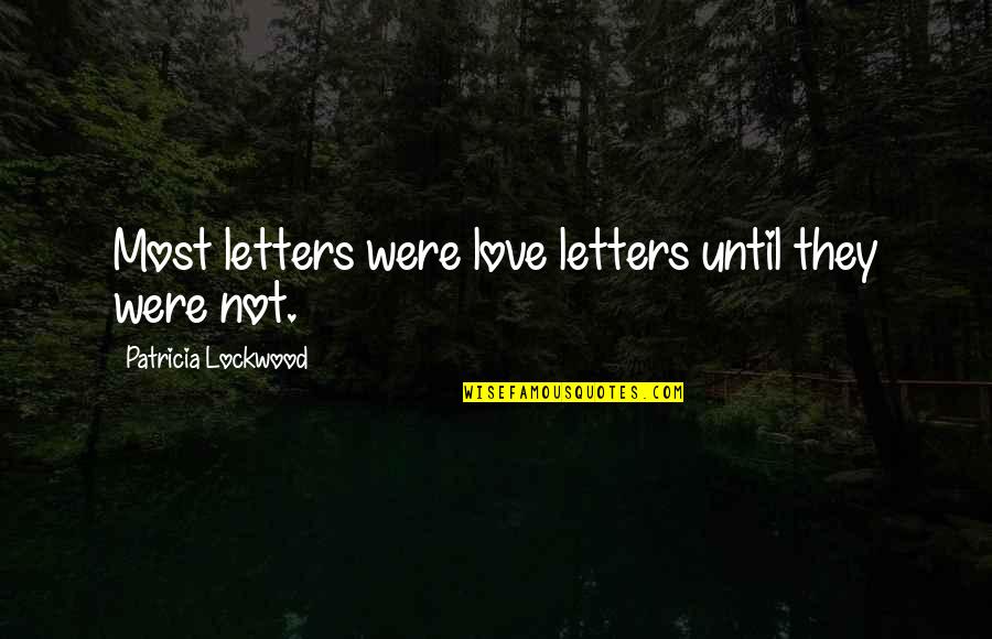 Pfrimmer Massage Quotes By Patricia Lockwood: Most letters were love letters until they were
