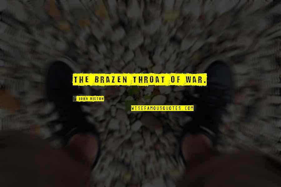Pfuix Quotes By John Milton: The brazen throat of war. Pfuix Quotes By John Milton: The brazen throat of war.