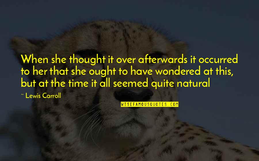 Pfund Quotes By Lewis Carroll: When she thought it over afterwards it occurred
