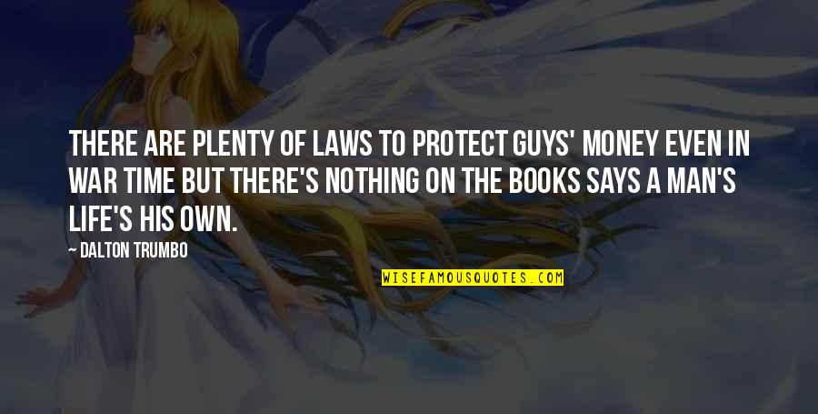 Pg 119 Quotes By Dalton Trumbo: There are plenty of laws to protect guys' Pg 119 Quotes By Dalton Trumbo: There are plenty of laws to protect guys'