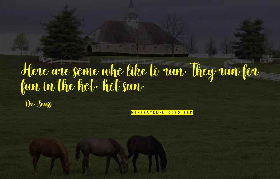 Pg 119 Quotes By Dr. Seuss: Here are some who like to run. They