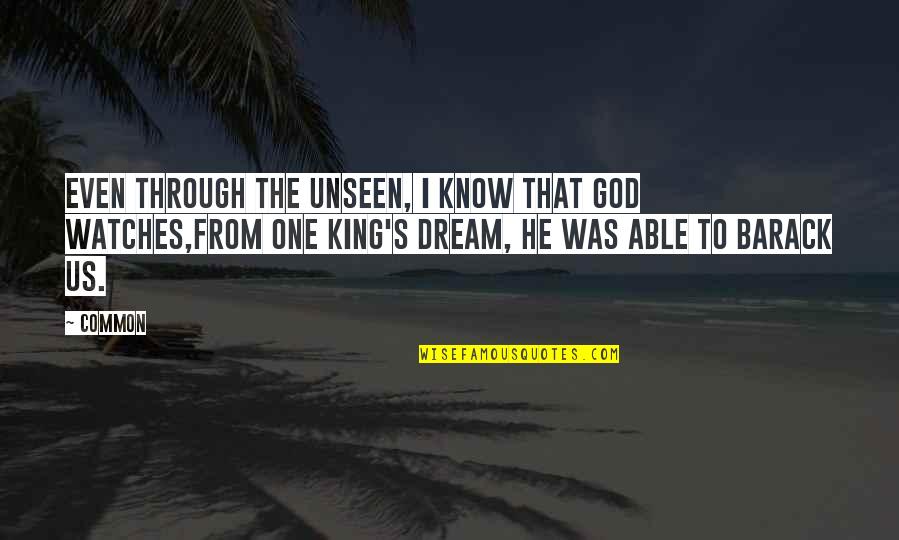 Pg 232 Quotes By Common: Even through the unseen, I know that God