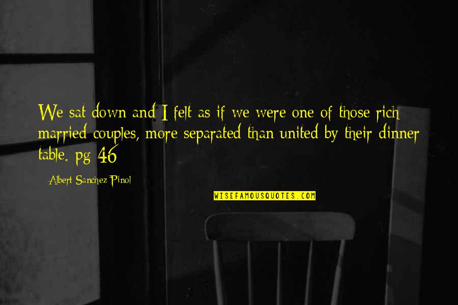 Pg 3 Quotes By Albert Sanchez Pinol: We sat down and I felt as if Pg 3 Quotes By Albert Sanchez Pinol: We sat down and I felt as if