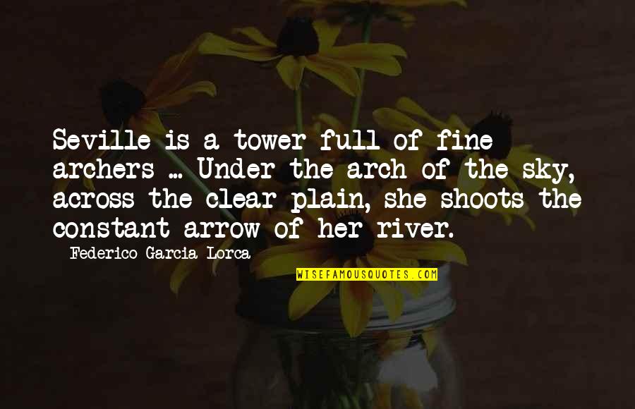 Pg 93 Quotes By Federico Garcia Lorca: Seville is a tower full of fine archers