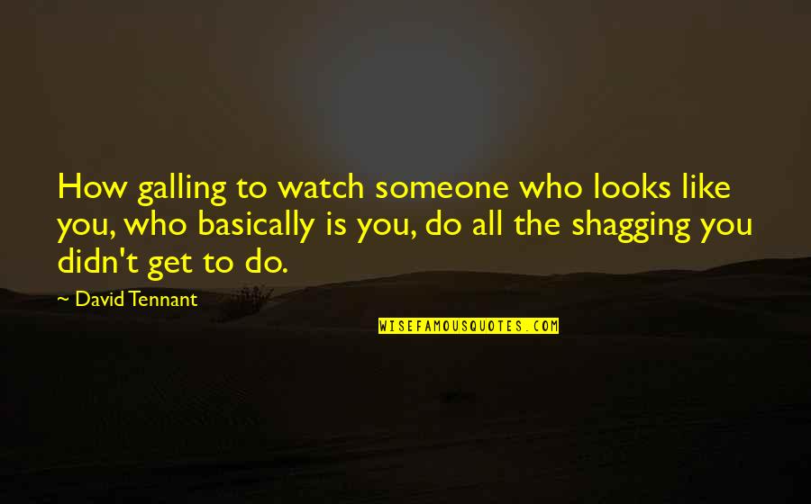 Pg 94 Quotes By David Tennant: How galling to watch someone who looks like