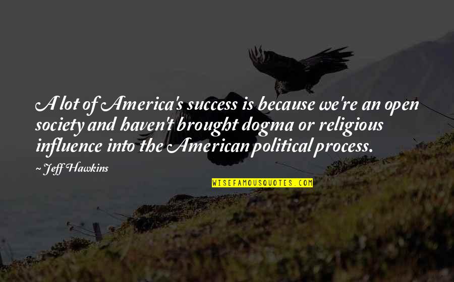 Pg 95 Quotes By Jeff Hawkins: A lot of America's success is because we're