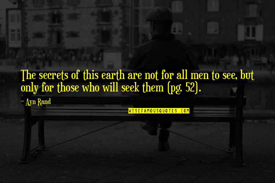 Pg&e Quotes By Ayn Rand: The secrets of this earth are not for