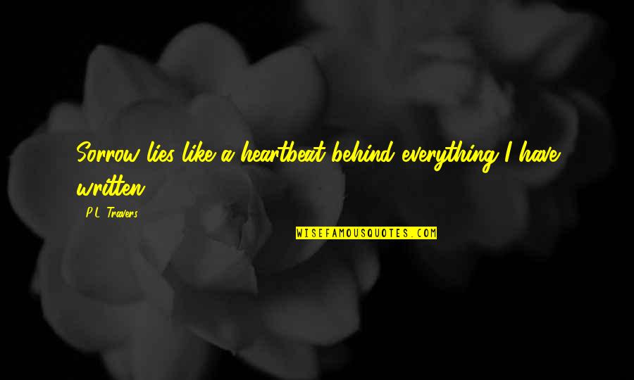 Pg_query_params Quotes By P.L. Travers: Sorrow lies like a heartbeat behind everything I