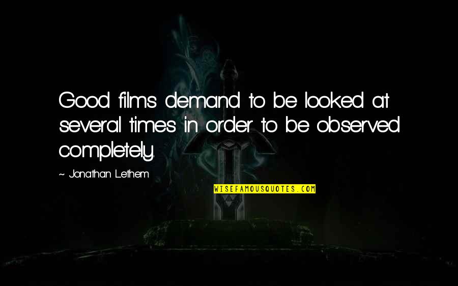 Pg114 Quotes By Jonathan Lethem: Good films demand to be looked at several Pg114 Quotes By Jonathan Lethem: Good films demand to be looked at several