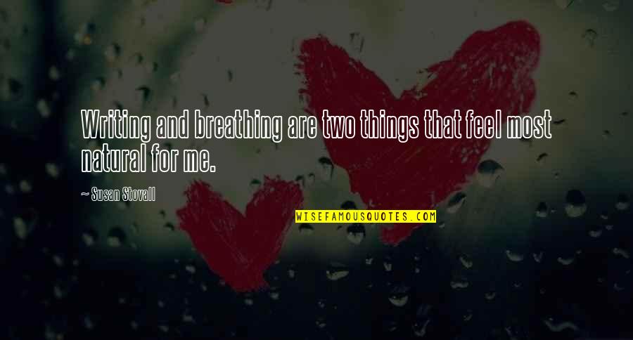 Pg120 26 Quotes By Susan Stovall: Writing and breathing are two things that feel