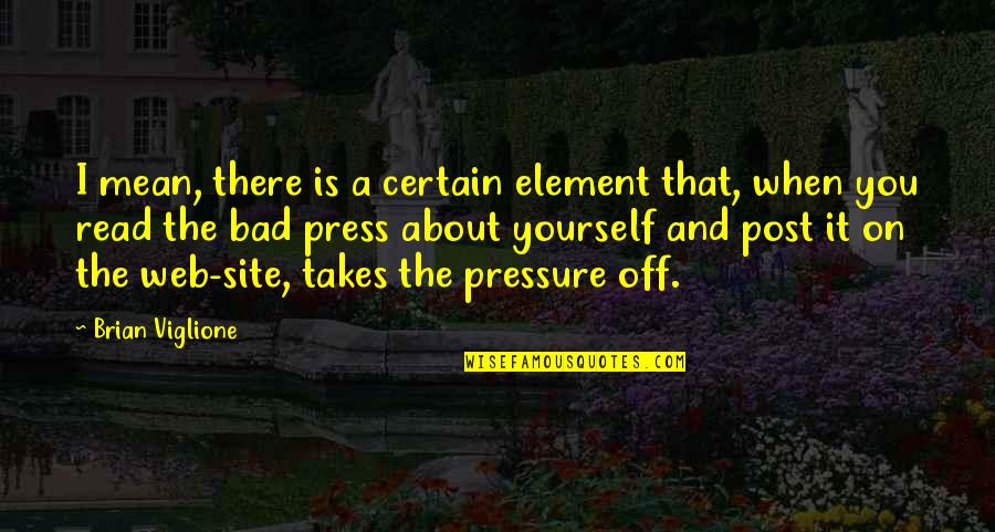 Pg1730ba24 Quotes By Brian Viglione: I mean, there is a certain element that, Pg1730ba24 Quotes By Brian Viglione: I mean, there is a certain element that,
