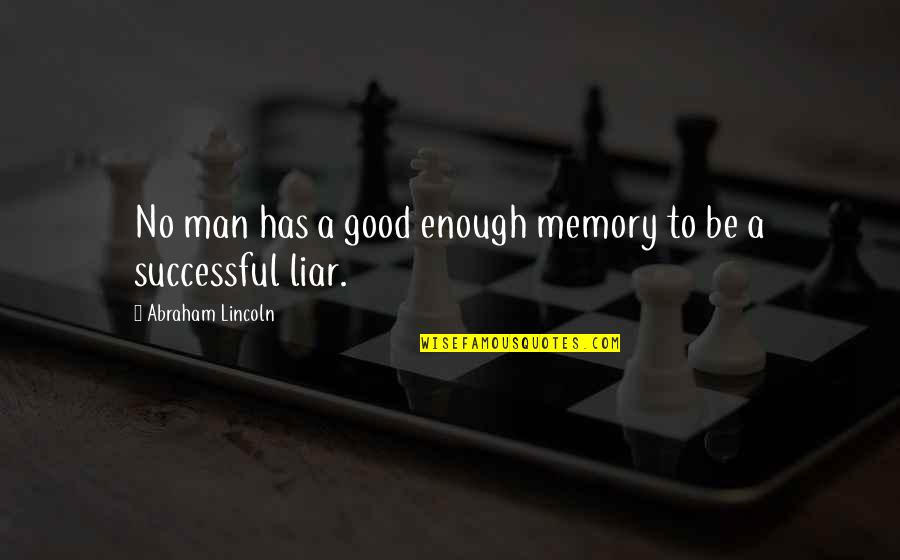 Pg198 Quotes By Abraham Lincoln: No man has a good enough memory to Pg198 Quotes By Abraham Lincoln: No man has a good enough memory to